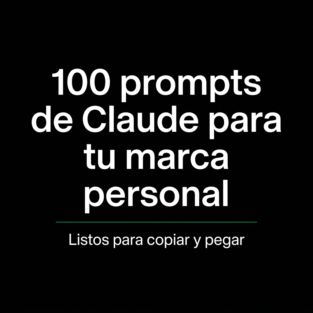 100 prompts de Claude para tu marca personal. Listos para copiar y pegar.